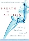 Breath in Action: The Art of Breath in Vocal and Holistic Practice