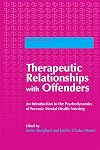 Therapeutic Relationships with Offenders: An Introduction to the Psychodynamics of Forensic Mental Health Nursing (Forensic Focus)