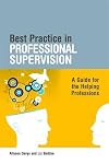 Best Practice in Professional Supervision: A Guide for the Helping Professions