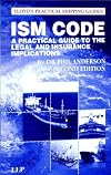 The ISM Code: A Practical Guide to the Legal and Insurance Implications (Lloyd's Practical Shipping Guides)