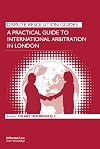 A practical guide to international arbitration in London
