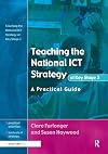 Teaching the National ICT Strategy at Key Stage 3: A Practical Guide