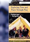 Exploring time and place through play foundation stage, Key Stage One