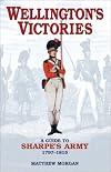 Wellington's Victories: A Guide to Sharpe's Army 1797-1815