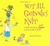 Not All Grannies Knit: How to Be a Bad Grandmother