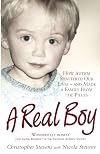 A Real Boy: How Autism Shattered Our Lives - and Made a Family from the Pieces
