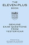 The Eleven-Plus Book: Genuine Exam Questions from Yesteryear