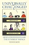 Universally Challenged: Quiz Contestants Say the Funniest Things