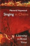 Singing in Chains: Listening to Welsh Verse