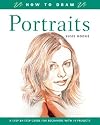 How to Draw Portraits: A Step-by-Step Guide for Beginners with 10 Projects