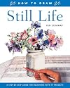 How to Draw Still Life: A Step-by-Step Guide for Beginners with 10 Projects