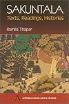 Sakuntala: Texts, Readings, Histories (Anthem South Asian Studies)