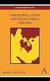Churchill, Eden and Indo-China, 1951-1955 (Anthem Southeast Asian Studies)