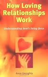 How Loving Relationships Work: Understanding Love's Living Force
