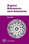 Digital Dilemmas and Solutions (Chandos Series for Information Professionals)