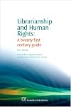 Librarianship and Human Rights: A Twenty-First Century Guide