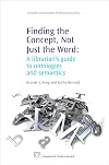 Finding the Concept, Not Just the Word: A Librarian's Guide to Ontologies and Semantics