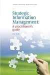 Strategic Information Management: A Practitioners Guide