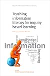 Teaching Information Literacy for Inquiry-Based Learning (Chandos Information Professional Series)