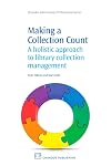Making a Collection Count: A Holistic Approach to Library Collection Management (Chandos Information Professional Series)