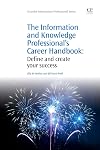 The Information and Knowledge Professional's Career Handbook (Chandos: Information Professional)