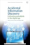 Accidental Information Discovery: Cultivating Serendipity in the Digital Age (Chandos Information Professional Series)