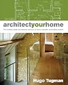 Architect Your Home: The Complete Design and Planning Reference for Home Renovation and Building Projects