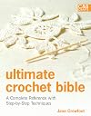 Ultimate Crochet Bible: A Complete Reference with Step-by-Step Techniques (C&B Crafts Bible Series)