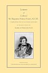 Letters of Colonel Sir Augustus Simon Frazer, K.C.B. Commanding the Royal Horse Artillery in the Army under Wellington. Written during the Peninsular and Waterloo Campaigns.