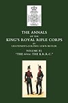 Annals of the King's Royal Rifle Corps : Vol 3 "The K.R.R.C." 1831-1871