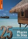 Rough Guide : 25 Ultimate Experiences : Places to Stay