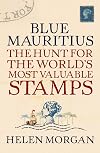 Blue Mauritius: The Hunt for the World's Most Valuable Stamps