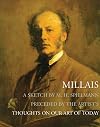 Millais: A Sketch by M. H. Spielmann Preceded by the Artist's Thoughts on Our Art of Today
