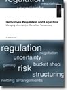 Derivatives Regulation and Legal Risk: Managing Uncertainly in Derivatives Transactions