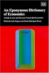 An Eponymous Dictionary Of Economics: A Guide To Laws And Theorems Named After Economists (Elgar Original Reference)