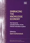 Embracing the Knowledge Economy: The Dynamic Transformation of the Finnish Innovation System (New Horizons in the Economics of Innovation)