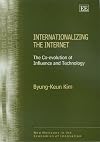 Internationalizing the Internet: The Co-evolution of Influence And Technology (New Horizons in the Economics of Innovati