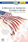 A History of American Classical Music (Naxos Books)