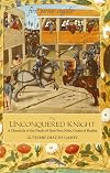 The Unconquered Knight: A Chronicle of the Deeds of Don Pero Ni&ntilde;o, Count of Buelna