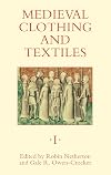 Medieval Clothing and Textiles Volume I