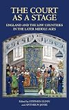 The Court as a Stage: England and the Low Countries in the Later Middle Ages