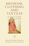 Medieval Clothing and Textiles Volume II