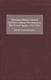 Managing British colonial and post-colonial development the Crown Agents, 1914-74