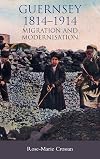 Guernsey, 1814-1914: Migration and Modernisation