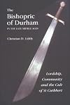The Bishopric of Durham in the late Middle Ages : lordship, community, and the cult of St. Cuthbert