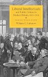 Liberal intellectuals and public culture in modern Britain, 1815-1914 making words flesh