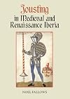 Jousting in Medieval and Renaissance Iberia
