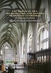 The medieval art, architecture and history of Bristol Cathedral: an enigma explored
