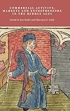 Commercial Activity, Markets and Entrepreneurs in the Middle Ages: Essays in Honour of Richard Britnell