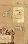 The Channel Islands, 1370-1640 between England and Normandy